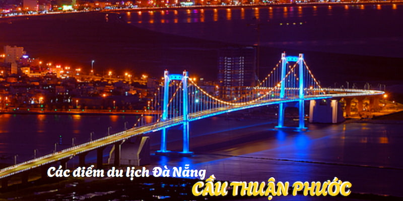 Khung cảnh tuyệt mỹ cầu Thuận Phước trên cao