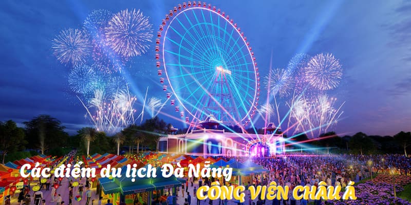 Thiên đường vui chơi giải trí công viên Châu Á