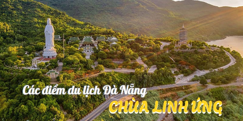 Chùa Linh Ứng - Địa điểm nổi tiếng để cầu nguyện