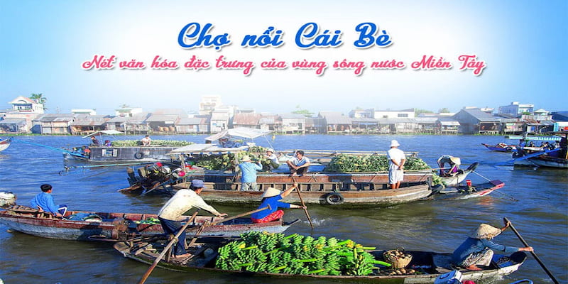 Trang bị hành trang để đi ngay tới chợ nổi Cái Bè