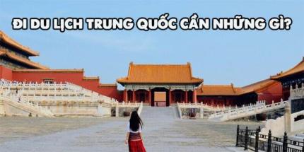 Đi Du Lịch Trung Quốc Cần Những Gì? Hướng Dẫn Chuẩn Bị