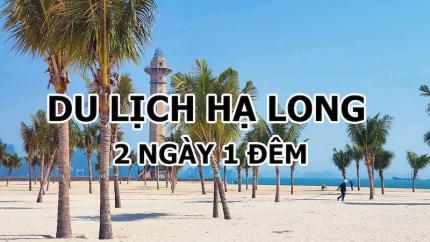 Du Lịch Hạ Long 2 Ngày 1 Đêm - Chiêm Ngưỡng Vẻ Đẹp Kỳ Vĩ