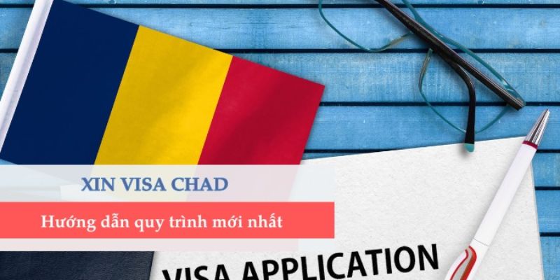 Làm theo quy trình xin visa Chad (Sát) 