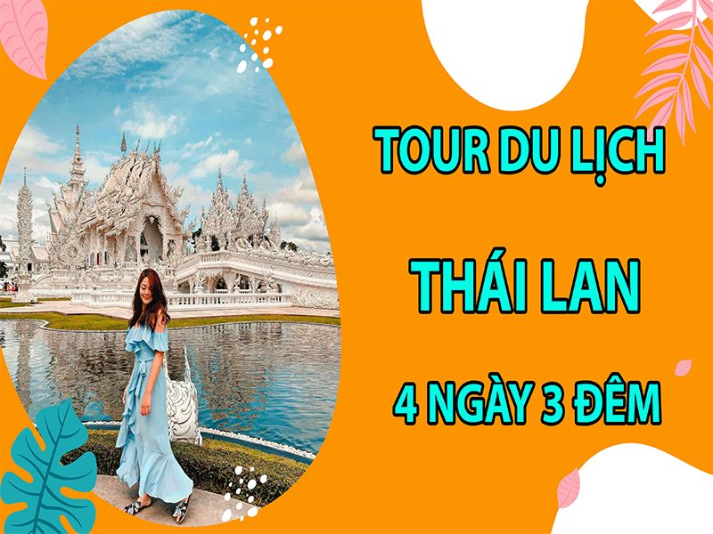 Chuyến du lịch Thái Lan 4 ngày 3 đêm trọn vẹn