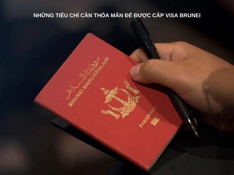 Bạn cần thỏa mãn các tiêu chí để được cấp visa đi Brunei