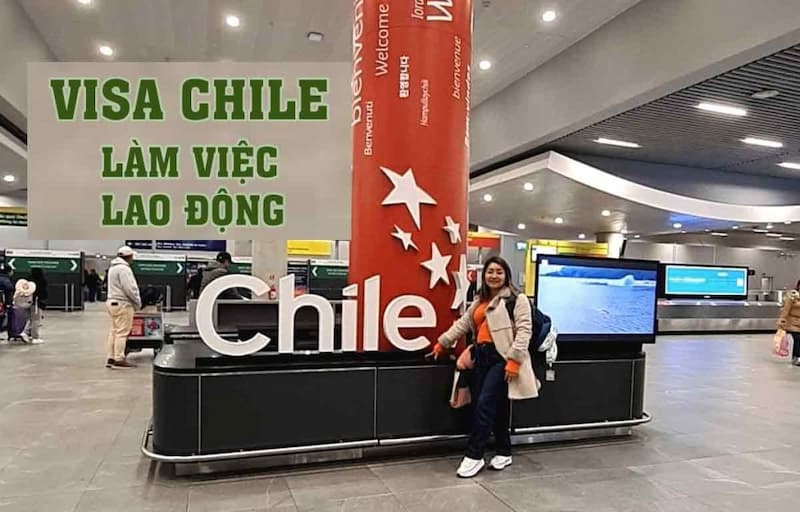 Visa lao động tại Chile có điều kiện khắt khe