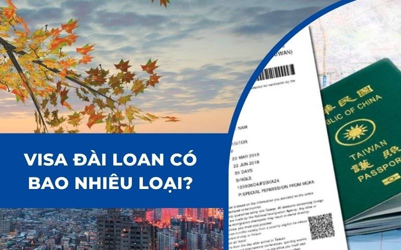 Visa Đài Loan có bao nhiêu loại?