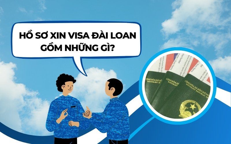 Hồ sơ xin visa Đài Loan gồm những gì?