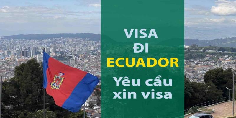 Ecuador đã chính thức ngừng miễn visa cho người Việt